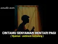 Download Lagu cintamu senyaman mentari pagi (NYAMAN - ANDMESH KAMALENG) tik tok cover agusriansyah