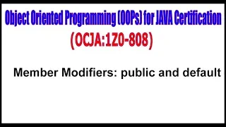 Object Oriented Programming OOPs for JAVA Certification Member Modifiers public and default