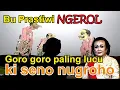 Download Lagu Ki Seno Nugroho, Goro goro paling lucu prastiwi ngerol.