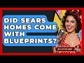 Did Sears Homes Come With Blueprints - Im a 50s Baby