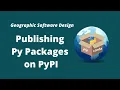 GeoSoft Lesson 12 - Publishing Python Packages on PyPI