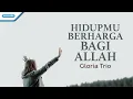 Lagu Hidupmu Berharga Bagi Allah - Gloria Trio (Official lyric video)