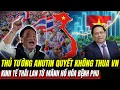 Lagu Thủ Tướng Anutin Quyết Không Thua VN: Kinh Tế Thái Lan Từ Mãnh Hổ Hóa Bệnh Phu | Hiểu Rõ Hơn