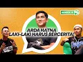 Download Lagu ARDA : “LAKI-LAKI TIDAK BERCERITA ITU BAHAYA!” - NGOBROL DI WA EPS .18