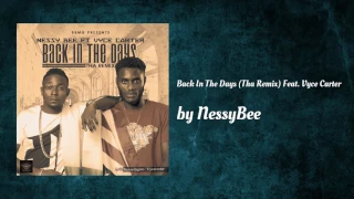 back in the days tha remix ft feat vyce carter nessybee