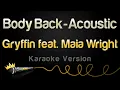 Gryffin feat. Maia Wright - Body Back - Acoustic (Karaoke Version)