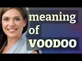Voodoo meaning of Voodoo