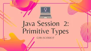 Java Session 2 Primitive Types