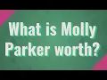 What is Molly Parker worth
