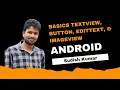 Android - Basics TextView Button EditText and ImageView by Sudish