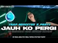 Lagu DJ JAUH KO PERGI // SA CERITAKAN PADA BINTANG BINTANG // TRAP MIDCETUS X PARTY