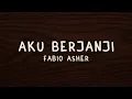 Aku Berjanji - Fabio Asher (Lyrics)