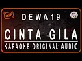 Download Lagu DEWA 19 - CINTA GILA - KARAOKE ORIGINAL AUDIO