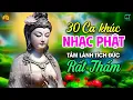 Download Lagu Tuyển Chọn 30 Ca Khúc Nhạc Phật Mới Nhất 2024, Nhẹ Lòng Tĩnh Tâm Ngủ Ngon - Tâm Lành Tích Đức