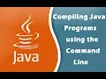 Compiling Java Programs using the Command Line