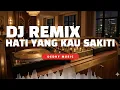 Lagu DJ Hati Yang Kau Sakiti – Remix Viral TikTok 2026