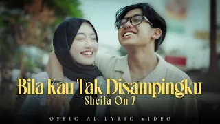 sheila on 7 bila kau tak disampingku official lyric video 