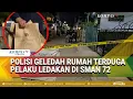Lagu Rumah Terduga Pelaku Ledakan SMAN 72 Kelapa Gading Digeledah Polisi