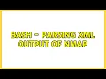Bash - Parsing XML output of nmap