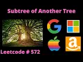 SUBTREE OF ANOTHER TREE LEETCODE 572 PYTHON DFS SOLUTION