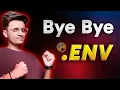 Bye Bye DOT ENV env Environment Variable