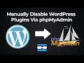 How to Manually Disable WordPress Plugins via PhpMyAdmin