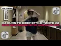 Download Lagu DJ OURS TO KEEP STYLE TANTE V2 || DJ JEDAG JEDUG REVERB MENGKANE 2025 YANG KALIAN CARI CARI!!