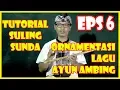 Download Lagu TUTORIAL SULING SUNDA (eps 6 ORNAMENTASI LAGU AYUN AMBING)