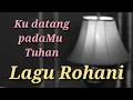 Lagu Rohani - Ku datang padaMu Tuhan - Lagu Rohani 2020 - Official Video Music