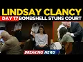 LIVE Lindsay Clancy Trial Day 17 Latest Courtroom development