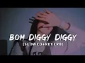 Download Lagu bom diggy diggy song slowed reverb,slowed reverb