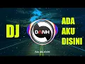 Download Lagu DJ ADA AKU DISINI l SLOW REMIX l LIRIK