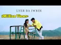 Download Lagu New khasi song || Lyer ba iwbih ||  Offcial music video:2024