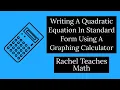 Writing A Quadratic Equation In Standard Form Using A Graphing Calculator