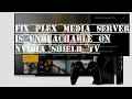 Shield TV Fix Plex Media Server Is Unreachable