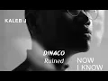 Download Lagu Kaleb J - Now I Know (Ruined By Dinaco)