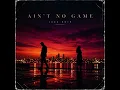 Ain't No Game