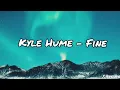 Download Lagu Kyle Hume - Fine [lyrics]