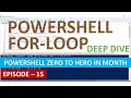 PowerShell For Loop - Deep Dive EP 15 PowerShell Zero to Hero in Month