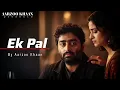 Lagu Ek Pal | Aarzoo Khaan | Arijit Singh Vibe Sad Song 2026 | Emotional Hindi Song