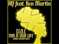 Lagu HQ ft Ken Martin - T.I.O.L This Is Our Life 2023 Remix (Official Video)
