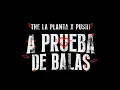 A PRUEBA DE BALAS - The La Planta & Pushi