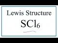 How to Draw the Lewis Structure for SCl6 Sulfur Hexachloride