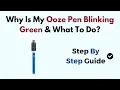 Why Is My Ooze Pen Blinking Green Battery Issues Fixes Troubleshooting Guide