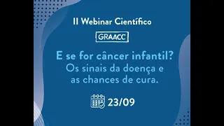 WebinarGRAACC - E se for câncer infantil?