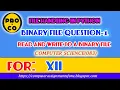 BINARY FILE QUESTION - 1 FILE HANDLING IN PYTHON