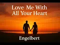 Download Lagu Love Me With All Your Heart - Engelbert | 사랑으로 가득한 노래와 풍경 🎵