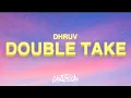 dhruv - double take (Lyrics) \