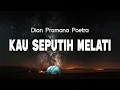Lagu Dian Pramana Poetra - Kau Seputih Melati || LIRIK