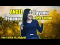 Download Lagu Yeni Inka ft. Adella - ANGEL - Uayumu Tenanan Ora Editan(new mas koplo)